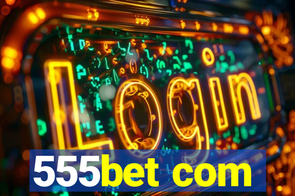 555bet com